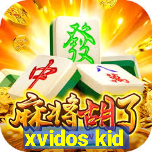 xvidos kid